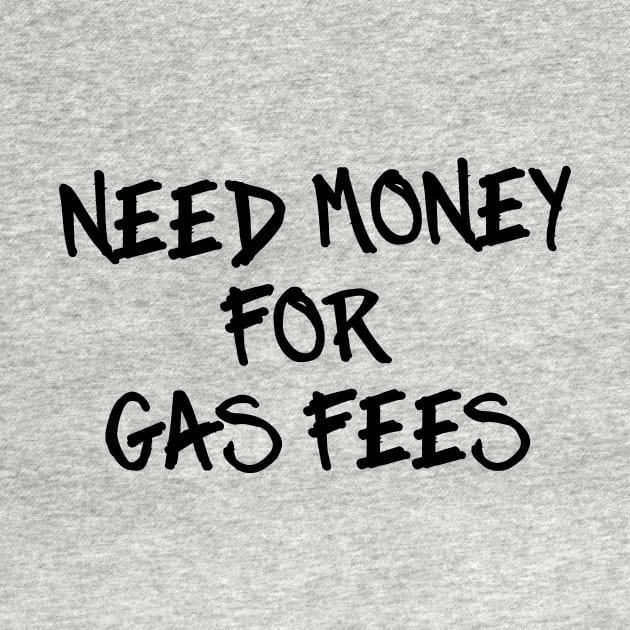 Need Money for Gas Fees by rojakdesigns